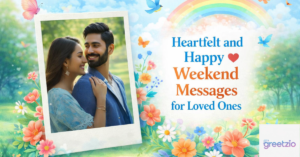 Heartfelt and Happy Weekend Messages for Loved Ones
